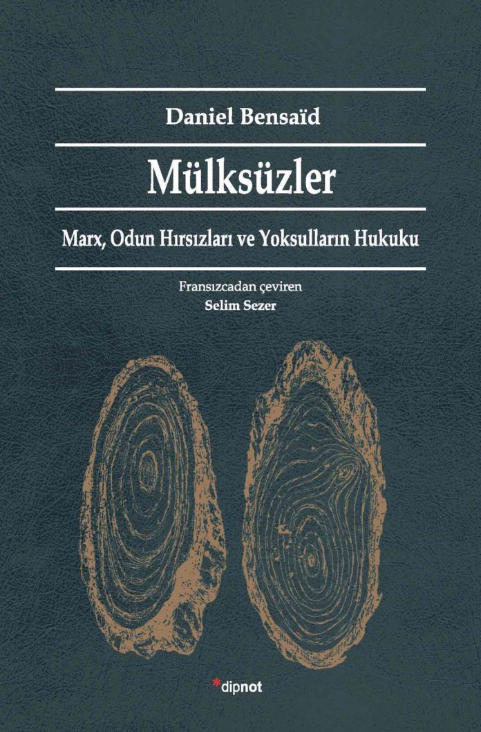 Mülksüzler: Marx, Odun Hırsızları ve Yoksulların Hukuku
